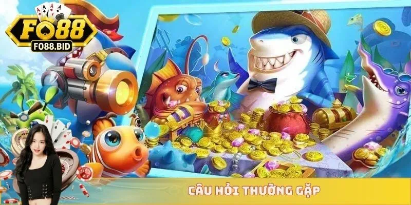 Bắn Cá Siêu Thị - Siêu Phẩm Săn Cá Rinh Thưởng Tại FO88 4 Câu hỏi thường gặp