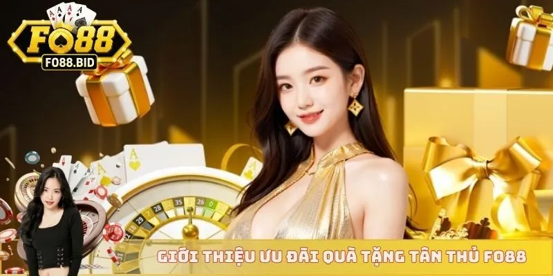 Quà Tặng Tân Thủ FO88 1 Giới thiệu ưu đãi quà tặng tân thủ FO88