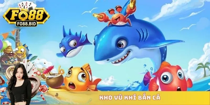 Bắn Cá Hoàng Gia - Đại Dương Vương Giả, Tiền Về Liền Tay 4 Kho vũ khí bắn cá